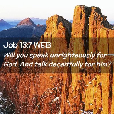 Picture 02 - Job 13:7 WEB - Will you speak unrighteously for God, And talk - Bible Verse Picture