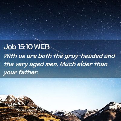 Picture 02 - Job 15:10 WEB - With us are both the gray-headed and the very - Bible Verse Picture