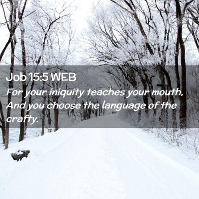 Picture 02 - Job 15:5 WEB - For your iniquity teaches your mouth, And you - Bible Verse Picture