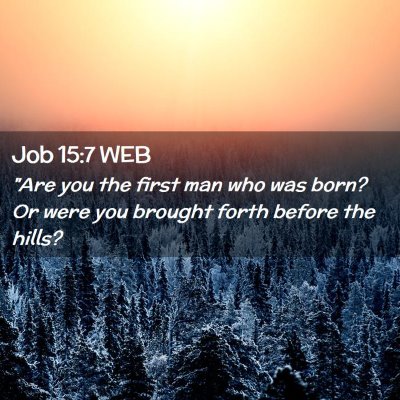 Picture 02 - Job 15:7 WEB - 