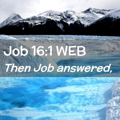 Picture 02 - Job 16:1 WEB - Then Job - Bible Verse Picture