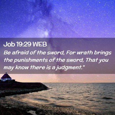 Picture 02 - Job 19:29 WEB - Be afraid of the sword, For wrath brings the - Bible Verse Picture