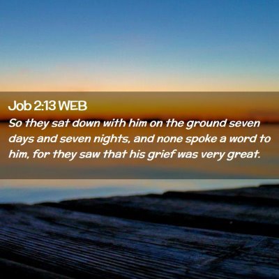 Picture 02 - Job 2:13 WEB - So they sat down with him on the ground seven - Bible Verse Picture
