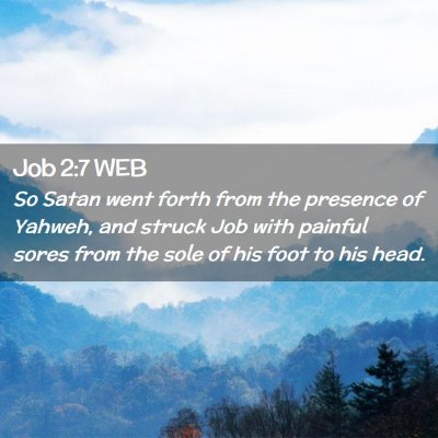 Picture 02 - Job 2:7 WEB - So Satan went forth from the presence of Yahweh, - Bible Verse Picture
