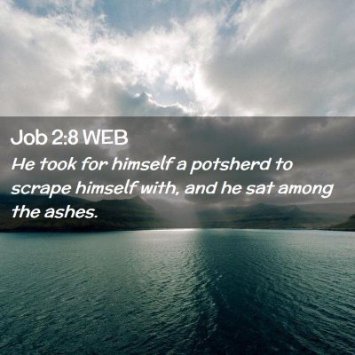 Picture 02 - Job 2:8 WEB - He took for himself a potsherd to scrape himself - Bible Verse Picture