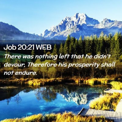 Picture 02 - Job 20:21 WEB - There was nothing left that he didn't devour, - Bible Verse Picture