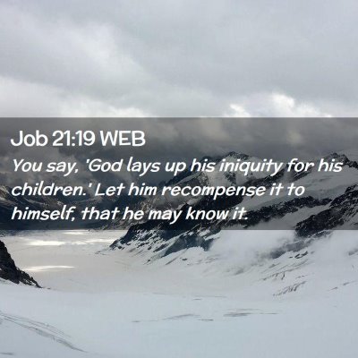 Picture 02 - Job 21:19 WEB - You say, 'God lays up his iniquity for his - Bible Verse Picture