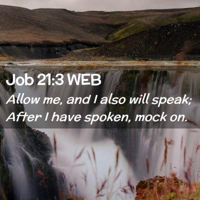 Picture 02 - Job 21:3 WEB - Allow me, and I also will speak; After I have - Bible Verse Picture