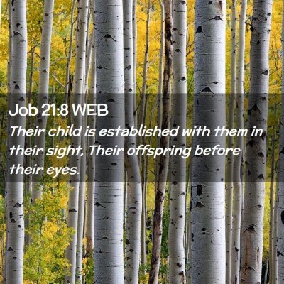 Picture 02 - Job 21:8 WEB - Their child is established with them in their - Bible Verse Picture