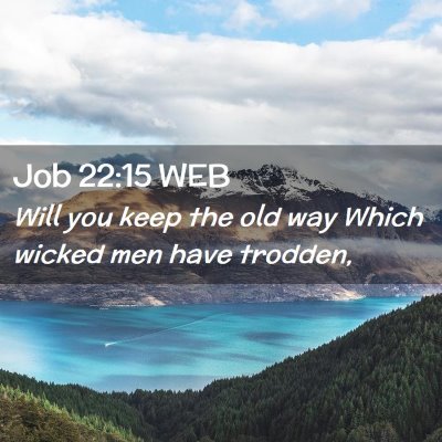 Picture 02 - Job 22:15 WEB - Will you keep the old way Which wicked men have - Bible Verse Picture