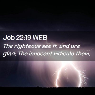 Picture 02 - Job 22:19 WEB - The righteous see it, and are glad; The innocent - Bible Verse Picture