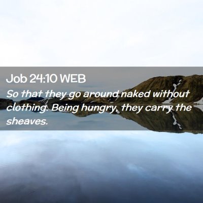 Picture 02 - Job 24:10 WEB - So that they go around naked without clothing. - Bible Verse Picture