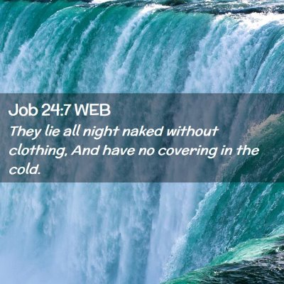 Picture 02 - Job 24:7 WEB - They lie all night naked without clothing, And - Bible Verse Picture