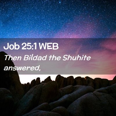 Picture 02 - Job 25:1 WEB - Then Bildad the Shuhite - Bible Verse Picture