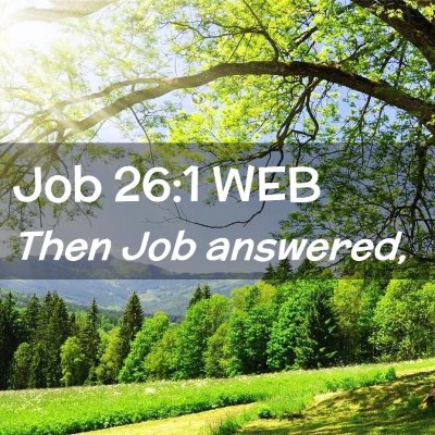 Picture 02 - Job 26:1 WEB - Then Job - Bible Verse Picture