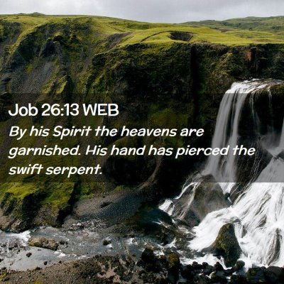 Picture 02 - Job 26:13 WEB - By his Spirit the heavens are garnished. His hand - Bible Verse Picture