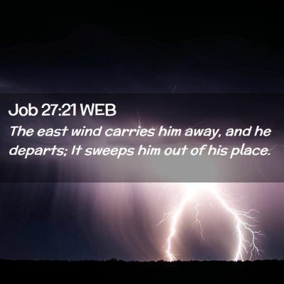 Picture 02 - Job 27:21 WEB - The east wind carries him away, and he departs; - Bible Verse Picture