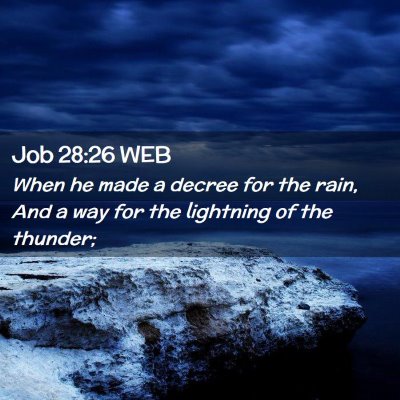 Picture 02 - Job 28:26 WEB - When he made a decree for the rain, And a way for - Bible Verse Picture