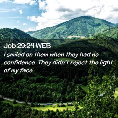 Picture 02 - Job 29:24 WEB - I smiled on them when they had no confidence. - Bible Verse Picture
