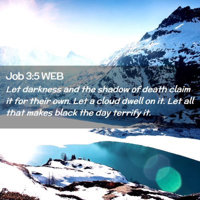 Picture 02 - Job 3:5 WEB - Let darkness and the shadow of death claim it for - Bible Verse Picture