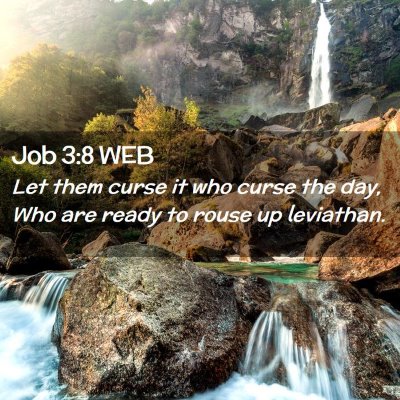 Picture 02 - Job 3:8 WEB - Let them curse it who curse the day, Who are - Bible Verse Picture