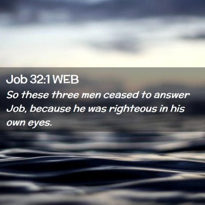 Picture 02 - Job 32:1 WEB - So these three men ceased to answer Job, because - Bible Verse Picture