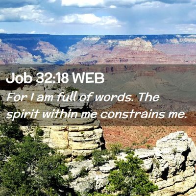 Picture 02 - Job 32:18 WEB - For I am full of words. The spirit within me - Bible Verse Picture