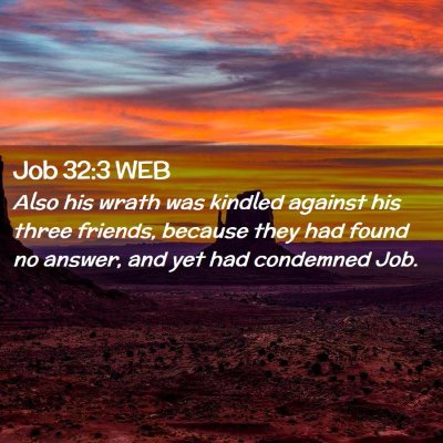 Picture 02 - Job 32:3 WEB - Also his wrath was kindled against his three - Bible Verse Picture