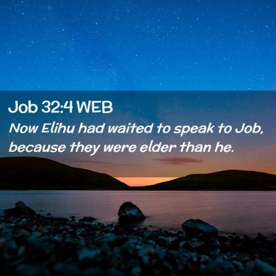 Picture 02 - Job 32:4 WEB - Now Elihu had waited to speak to Job, because - Bible Verse Picture