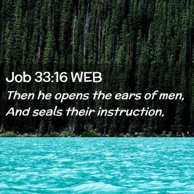 Picture 02 - Job 33:16 WEB - Then he opens the ears of men, And seals their - Bible Verse Picture