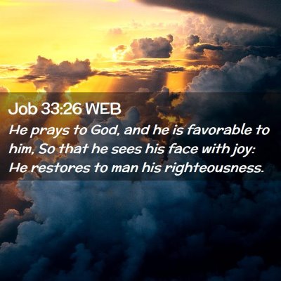 Picture 02 - Job 33:26 WEB - He prays to God, and he is favorable to him, So - Bible Verse Picture