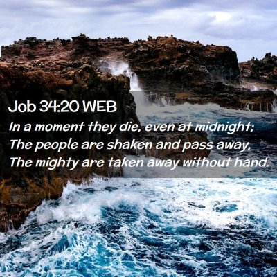 Picture 02 - Job 34:20 WEB - In a moment they die, even at midnight; The - Bible Verse Picture