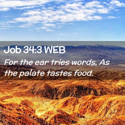 Picture 02 - Job 34:3 WEB - For the ear tries words, As the palate tastes - Bible Verse Picture