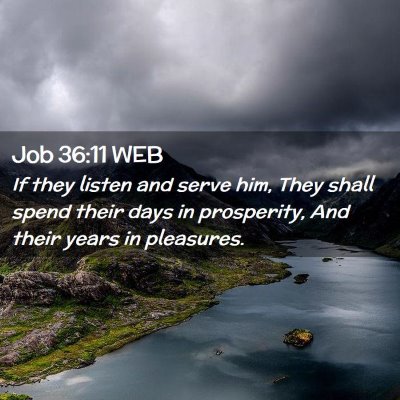 Picture 02 - Job 36:11 WEB - If they listen and serve him, They shall spend - Bible Verse Picture