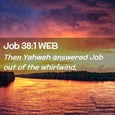 Picture 02 - Job 38:1 WEB - Then Yahweh answered Job out of the - Bible Verse Picture