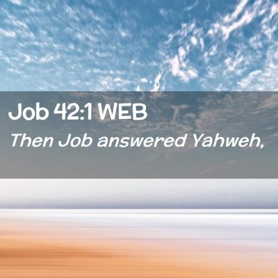Picture 02 - Job 42:1 WEB - Then Job answered - Bible Verse Picture