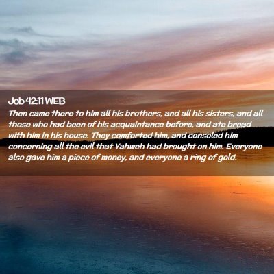 Picture 02 - Job 42:11 WEB - Then came there to him all his brothers, and all - Bible Verse Picture