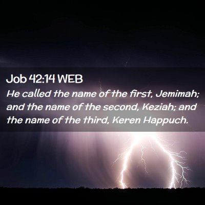 Picture 02 - Job 42:14 WEB - He called the name of the first, Jemimah; and the - Bible Verse Picture