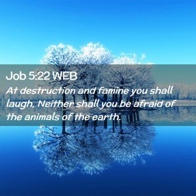 Picture 02 - Job 5:22 WEB - At destruction and famine you shall laugh, - Bible Verse Picture