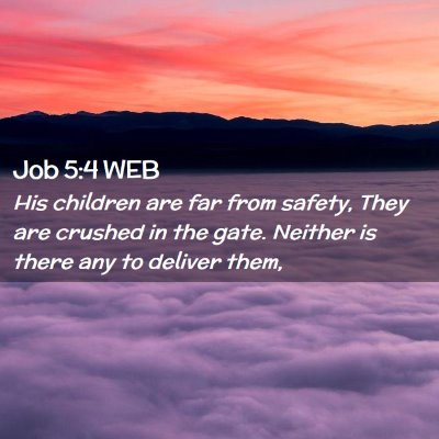 Picture 02 - Job 5:4 WEB - His children are far from safety, They are - Bible Verse Picture