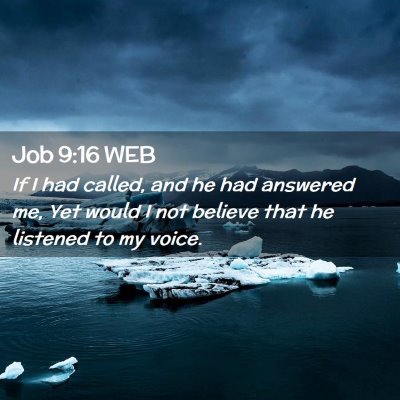 Picture 02 - Job 9:16 WEB - If I had called, and he had answered me, Yet - Bible Verse Picture