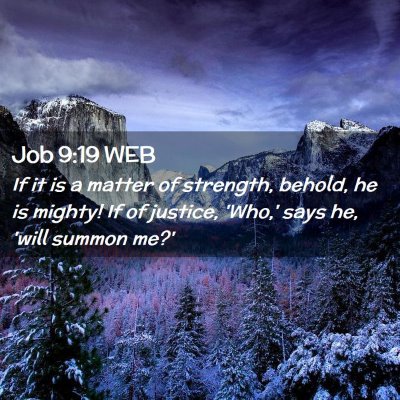 Picture 02 - Job 9:19 WEB - If it is a matter of strength, behold, he is - Bible Verse Picture