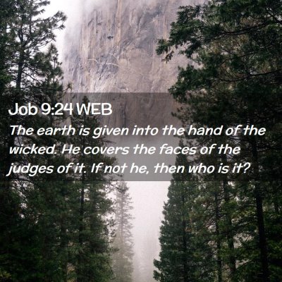 Picture 02 - Job 9:24 WEB - The earth is given into the hand of the wicked. - Bible Verse Picture