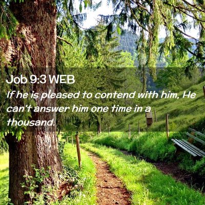 Picture 02 - Job 9:3 WEB - If he is pleased to contend with him, He can't - Bible Verse Picture