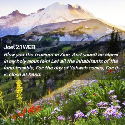 Picture 02 - Joel 2:1 WEB - Blow you the trumpet in Zion, And sound an alarm - Bible Verse Picture