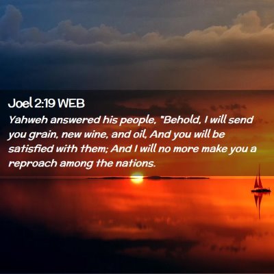 Picture 02 - Joel 2:19 WEB - Yahweh answered his people, 