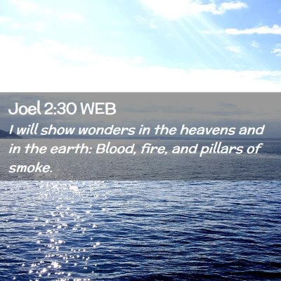 Picture 02 - Joel 2:30 WEB - I will show wonders in the heavens and in the - Bible Verse Picture