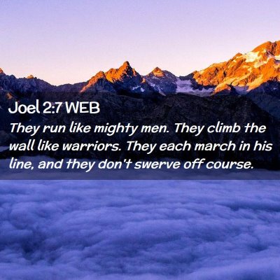 Picture 02 - Joel 2:7 WEB - They run like mighty men. They climb the wall - Bible Verse Picture