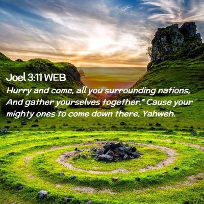 Picture 02 - Joel 3:11 WEB - Hurry and come, all you surrounding nations, And - Bible Verse Picture