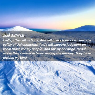 Picture 02 - Joel 3:2 WEB - I will gather all nations, And will bring them - Bible Verse Picture